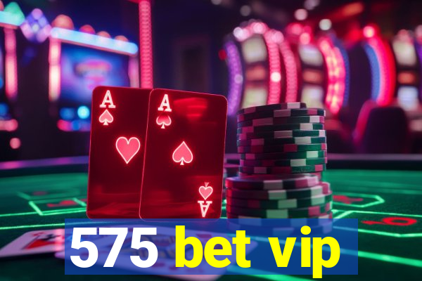 575 bet vip